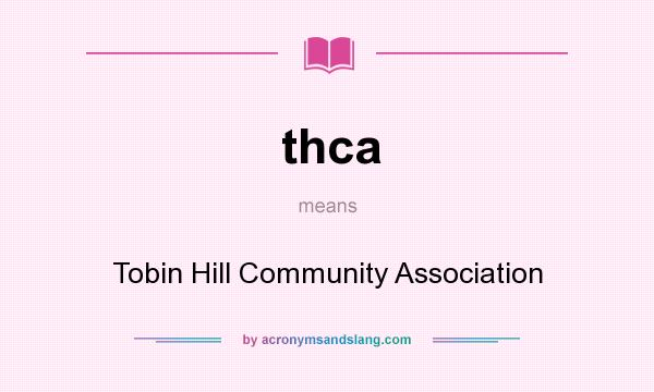 What does thca mean? It stands for Tobin Hill Community Association