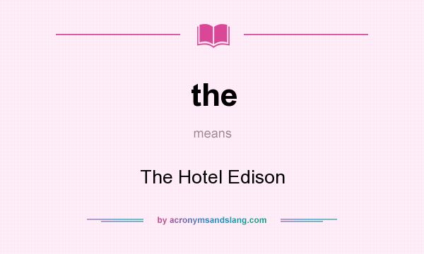 What does the mean? It stands for The Hotel Edison