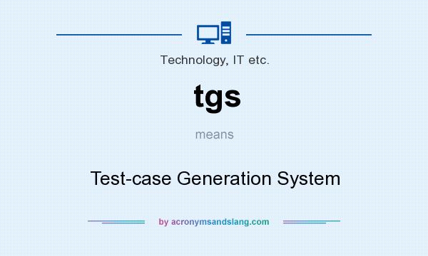What does tgs mean? It stands for Test-case Generation System
