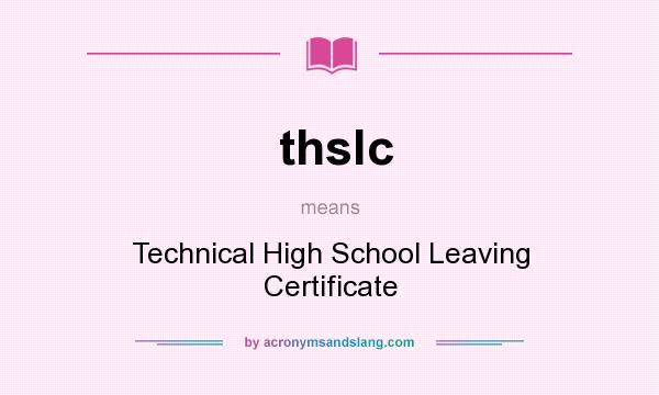 What does thslc mean? It stands for Technical High School Leaving Certificate