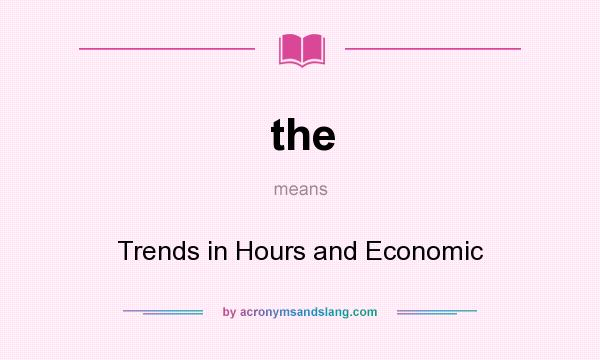 What does the mean? It stands for Trends in Hours and Economic