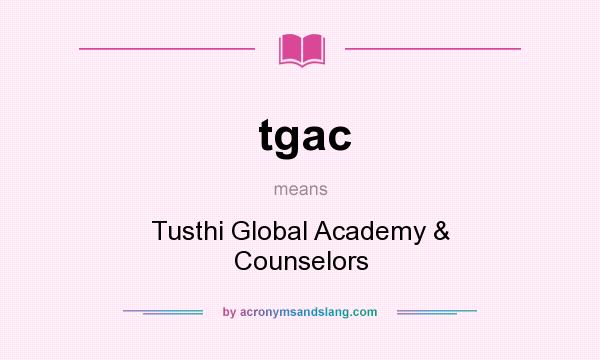 What does tgac mean? It stands for Tusthi Global Academy & Counselors
