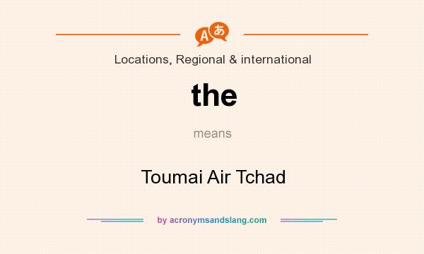 What does the mean? It stands for Toumai Air Tchad