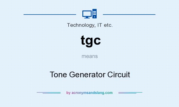 What does tgc mean? It stands for Tone Generator Circuit