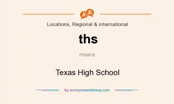 What does ths mean? It stands for Texas High School