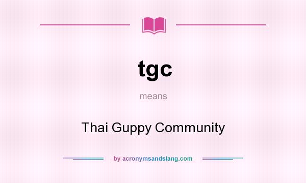 What does tgc mean? It stands for Thai Guppy Community