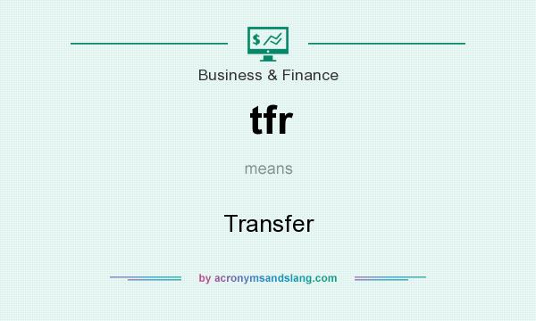 What does tfr mean? It stands for Transfer