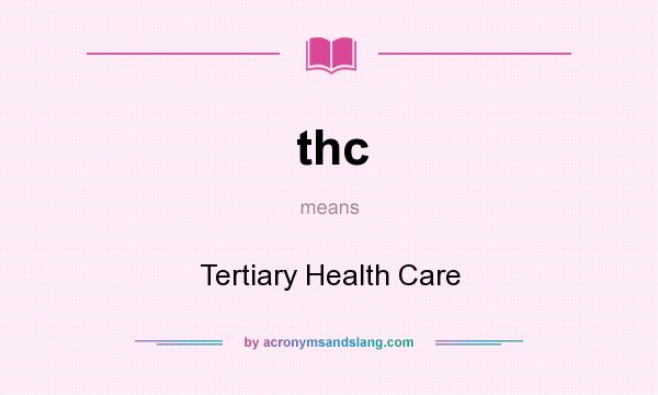 What does thc mean? It stands for Tertiary Health Care
