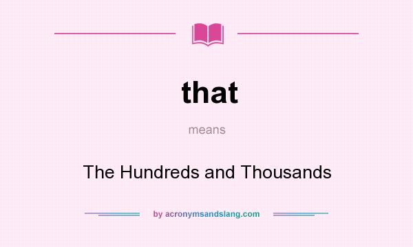 What does that mean? It stands for The Hundreds and Thousands