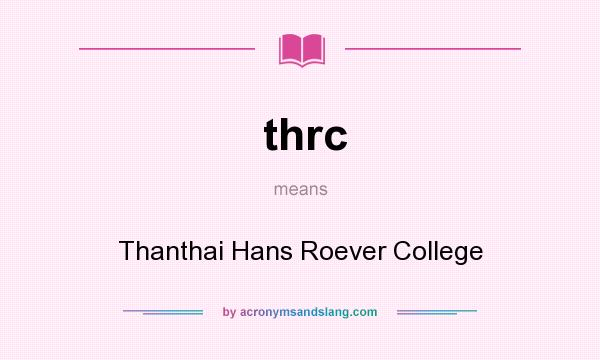 What does thrc mean? It stands for Thanthai Hans Roever College