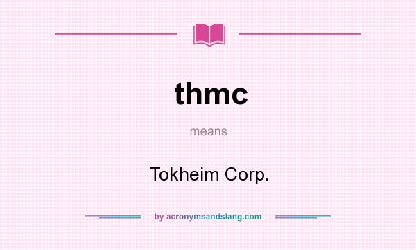 What does thmc mean? It stands for Tokheim Corp.