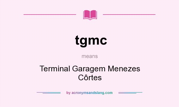 What does tgmc mean? It stands for Terminal Garagem Menezes Côrtes