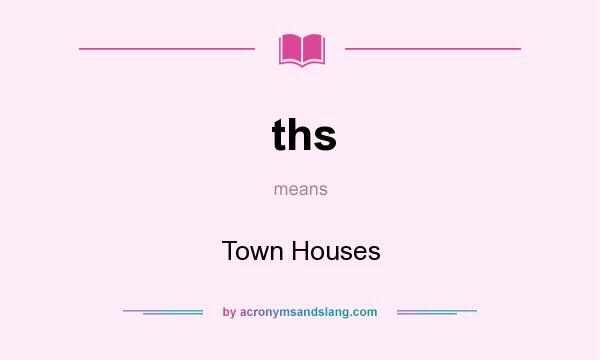 What does ths mean? It stands for Town Houses