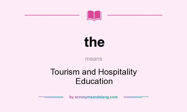 What does the mean? It stands for Tourism and Hospitality Education