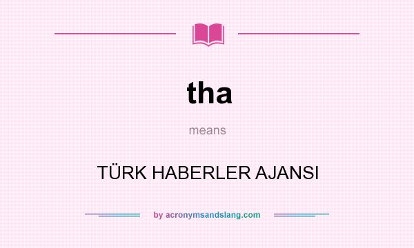 What does tha mean? It stands for TÜRK HABERLER AJANSI