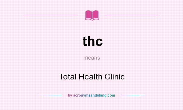 What does thc mean? It stands for Total Health Clinic