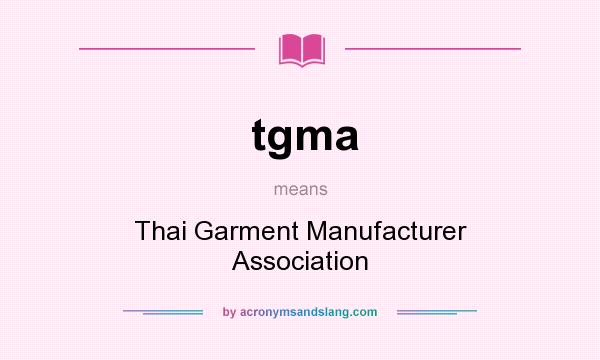What does tgma mean? It stands for Thai Garment Manufacturer Association