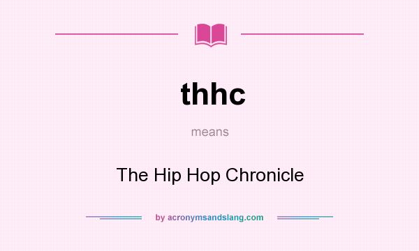 What does thhc mean? It stands for The Hip Hop Chronicle
