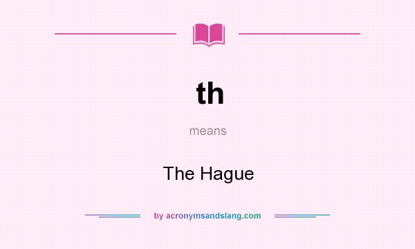 What does th mean? It stands for The Hague
