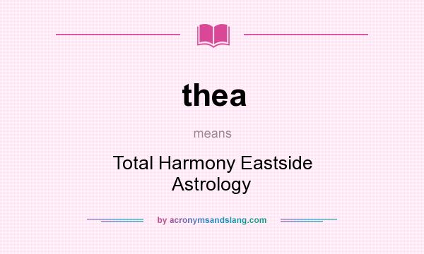 What does thea mean? It stands for Total Harmony Eastside Astrology