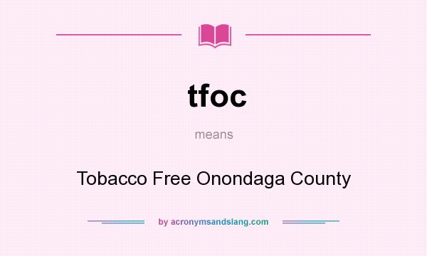 What does tfoc mean? It stands for Tobacco Free Onondaga County