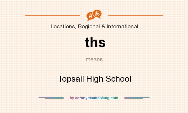 What does ths mean? It stands for Topsail High School