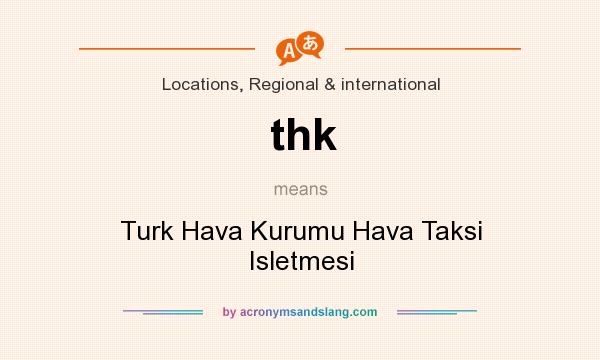 What does thk mean? It stands for Turk Hava Kurumu Hava Taksi Isletmesi