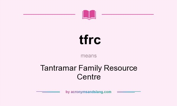 What does tfrc mean? It stands for Tantramar Family Resource Centre