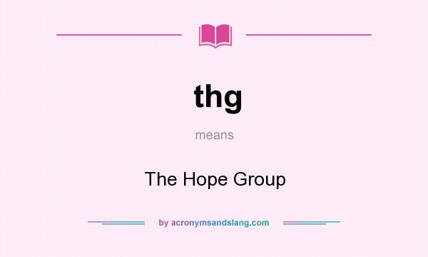 What does thg mean? It stands for The Hope Group