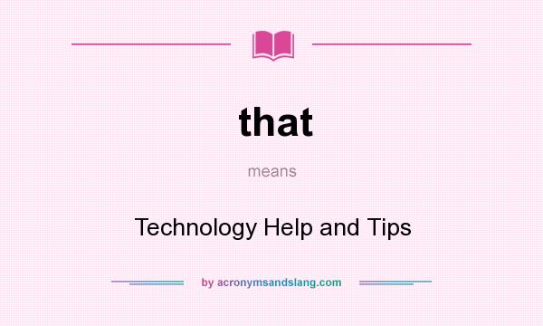 What does that mean? It stands for Technology Help and Tips