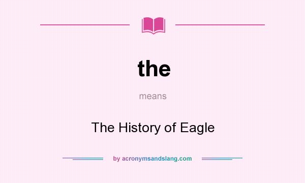 What does the mean? It stands for The History of Eagle