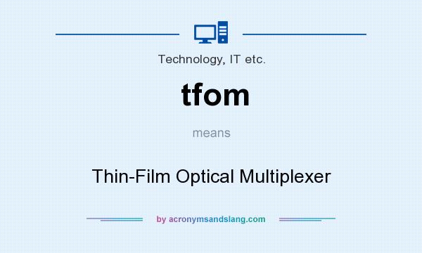 What does tfom mean? It stands for Thin-Film Optical Multiplexer