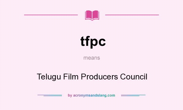 What does tfpc mean? It stands for Telugu Film Producers Council