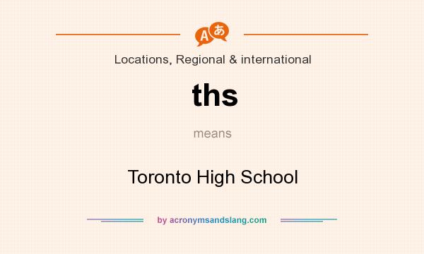 What does ths mean? It stands for Toronto High School