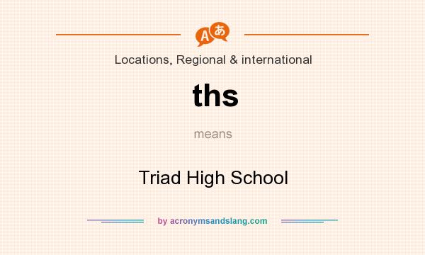 What does ths mean? It stands for Triad High School