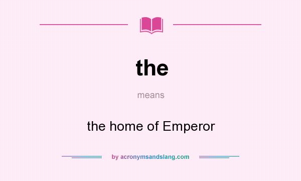 What does the mean? It stands for the home of Emperor