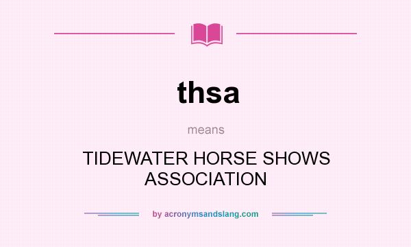 What does thsa mean? It stands for TIDEWATER HORSE SHOWS ASSOCIATION