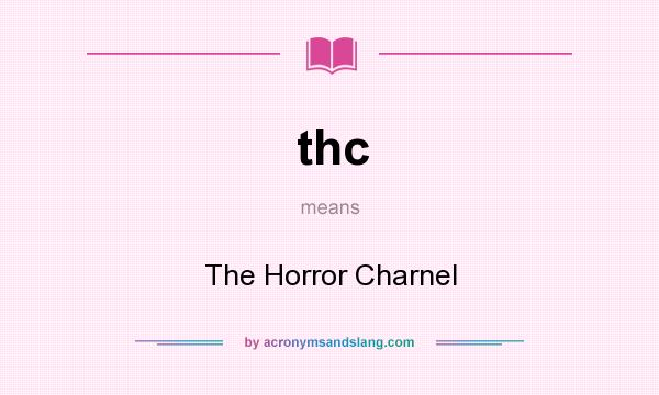 What does thc mean? It stands for The Horror Charnel