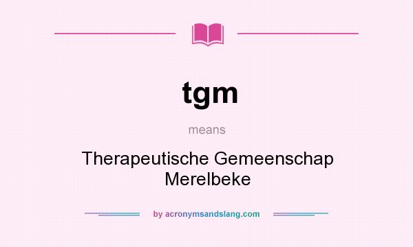 What does tgm mean? It stands for Therapeutische Gemeenschap Merelbeke