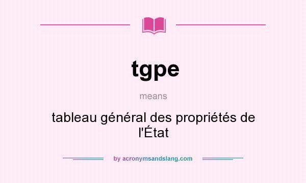 What does tgpe mean? It stands for tableau général des propriétés de l`État