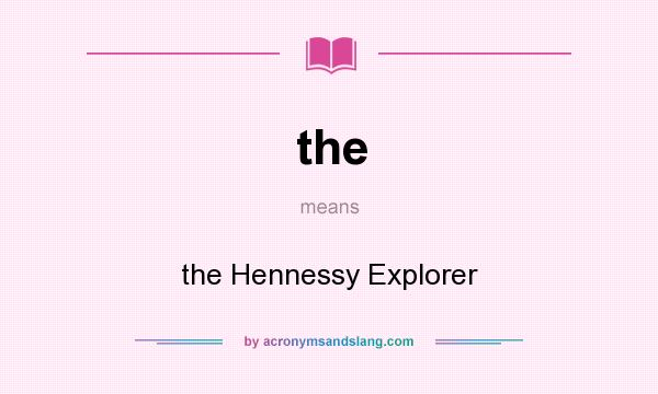 What does the mean? It stands for the Hennessy Explorer