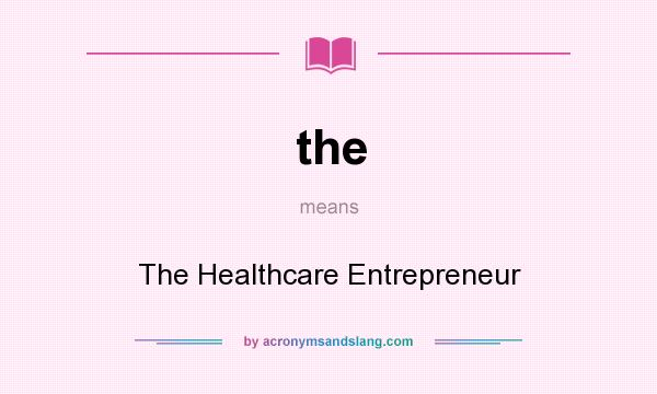 What does the mean? It stands for The Healthcare Entrepreneur