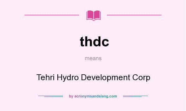What does thdc mean? It stands for Tehri Hydro Development Corp