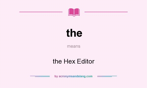 What does the mean? It stands for the Hex Editor
