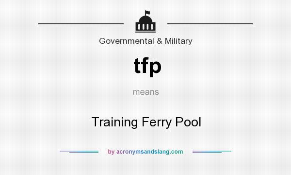 What does tfp mean? It stands for Training Ferry Pool