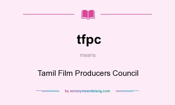 What does tfpc mean? It stands for Tamil Film Producers Council