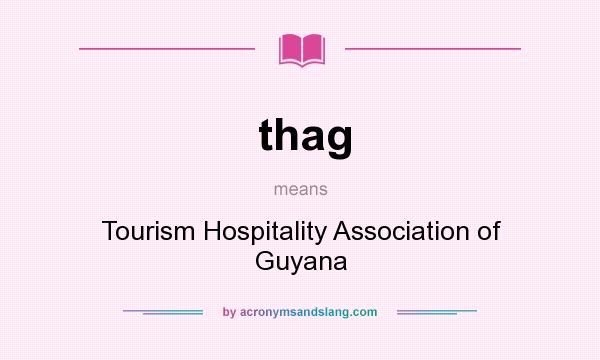 What does thag mean? It stands for Tourism Hospitality Association of Guyana