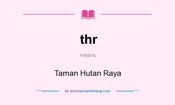 What does thr mean? It stands for Taman Hutan Raya