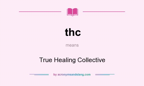 What does thc mean? It stands for True Healing Collective