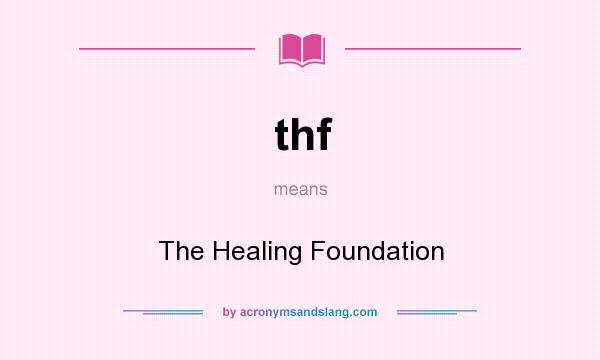 What does thf mean? It stands for The Healing Foundation